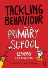 Tackling Behaviour in Your Primary School: A Practical Handbook for Teachers - Ken Reid, Nicola S. Morgan