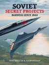 SOVIET SECRET PROJECTS BOMBERS SINCE 1945 - Tony Buttler, Tony Buttler