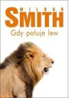 Gdy poluje lew - Wilbur Smith