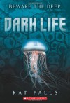 Dark Life: Book 1 - Kat Falls