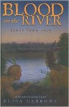 Blood on the River: James Town 1607 - Elisa Carbone