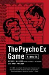 The Psycho Ex Game: A Novel - Merrill Markoe, Andy Prieboy