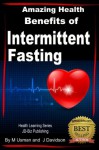 Amazing Health Benefits of Intermittent Fasting - Health Learning Series - John Davidson, Muhamad Usman