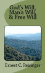 God's Will, Man's Will, and Free Will - Ernest C. Reisinger