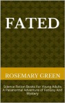 Science Fiction Books For Young Adults A Paranormal Adventure of Fantasy And Mystery (Fated) - Rosemary Green