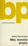 Mity morskie antyku - Witold Dobrowolski