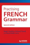 Practising French Grammar A Workbook - Roger Hawkins, Richard Towell, Marie-Noel Lamy