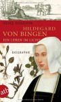 Hildegard von Bingen. Ein Leben im Licht: Biographie - Heike Koschyk