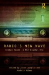 Radio's New Wave: Global Sound in the Digital Era - Jason Loviglio, Michele Hilmes