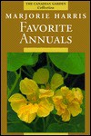 Marjorie Harris' Favorite Annuals (The Canadian Garden Collection) - Marjorie Harris