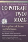 Co potrafi twój mózg. Szczególne zdolności i ograniczenia - David Gamon, Bragdon Allen D.