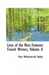 Lives of the Most Eminent French Writers, Volume II - Mary Wollstonecraft Shelley