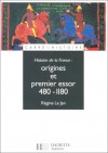 Histoire de la France : Origines et premier essor, 480-1180 - Régine Le Jan, Michel Balard