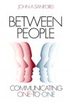 Between People: Communicating One-To-One - John A. Sanford