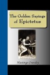 The Golden Sayings of Epictetus - Hastings Crossley