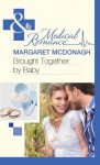 Brought Together by Baby - Margaret McDonagh