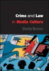 Crime And Law In Media Culture - Sheila Brown