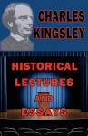 Historical Lectures and Essays - Charles Kingsley