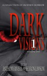 Dark Visions: A Collection of Modern Horror - Volume One - Jonathan Maberry, Jay Caselberg, Ray Garton, John F.D. Taff