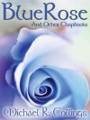 Bluerose and Other Chapbooks - Michael R. Collings