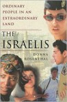 The Israelis: Ordinary People in an Extraordinary Land - Donna Rosenthal