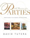 A Passion for Parties: Your Guide to Elegant Entertaining - David Tutera, Laura Morton
