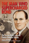 The Man Who Supercharged Bond: The extraordinary story of Charles Amherst Villiers - Paul Kenny, Lord Montagu Beaulieu