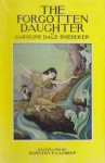 The Forgotten Daughter - Caroline Dale Snedeker, Dorothy P. Lathrop