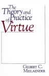 Theory and Practice Of Virtue - Gilbert Meilaender