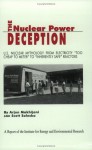 The Nuclear Power Deception: U. S. Nuclear Mythology From Electricity "Too Cheap To Meter" To "Inherently Safe" Reactors - Arjun Makhijani, Mak Rev