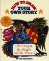 How To Draw Your Own Story: Dragon Knight And The Princess - Don Bolognese