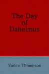 The Day of Daheimus - Vance Thompson