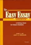 The Easy Essay Handbook: A Guide to Writing for Today's Students - Jane Lee, Lindy Ferguson