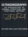 Ultrasonography: An Introduction to Normal Structure and Functional Anatomy - Reva Arnez Curry