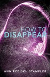 How to Disappear - Ann Redisch Stampler