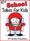 101 School Jokes for Kids (Joke Books for Kids Book 15) - IP Grinning