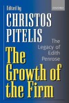 The Growth of the Firm: The Legacy of Edith Penrose - Christos N. Pitelis