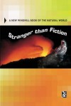 Stranger Than Fiction: A New Windmill Book Of The Natural World - John O'Connor