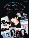 Nothing's Gonna Stop Us Now and the Hit Songs of Diane Warren, Vol 1: Piano/Vocal/Chords - Diane Warren