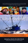 Hooked!: True Stories of Obsession, Death, and Love from Alaska's Commercial Fishing Men and Women - Leslie Leyland Fields