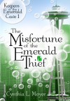 The Misfortune of the Emerald Thief (The Keepers of the Emerald Cave) - Cynthia L. Moyer