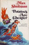 Potatoes Are Cheaper - Max Shulman