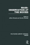 Mass-Observation at the Movies - Jeffrey Richards, Dorothy Sheridan