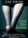 Cut Me Loose: Sin and Salvation After My Ultra-orthodox Girlhood - Leah Vincent, Emily Durante