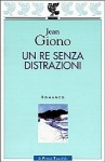 Un re senza distrazioni - Jean Giono