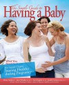 The Simple Guide to Having a Baby free chapter "Staying Healthy during Pregnancy": What You Need to Know (N/A) - Penny Simon