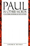 Paul, in Other Words: A Culture Reading of His Letters - Jerome H. Neyrey, Bruce J. Malina