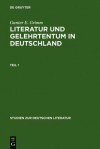 Literatur Und Gelehrtentum in Deutschland: Untersuchungen Zum Wandel Ihres Verh Ltnisses Vom Humanismus Bis Zur Fr Haufkl Rung - Gunter E. Grimm