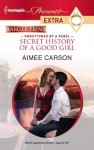 Secret History of a Good Girl (Harlequin Presents Extra #188) - Aimee Carson