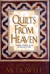 Quilts from Heaven: Finding Parables in the Patchwork of Life - Lucinda Secrest McDowell, Lucinda Secrest Mcdowell, Cindy McDowell